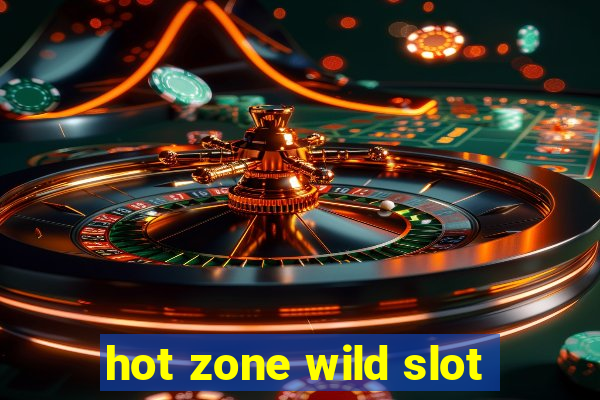 hot zone wild slot