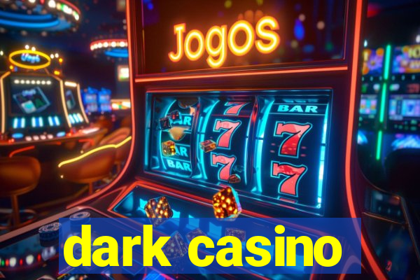 dark casino