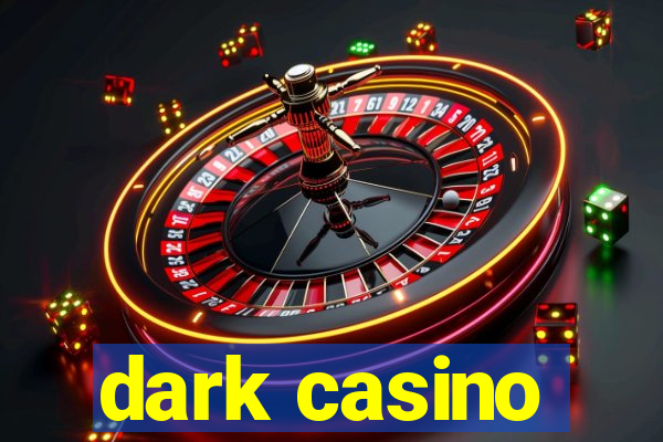 dark casino