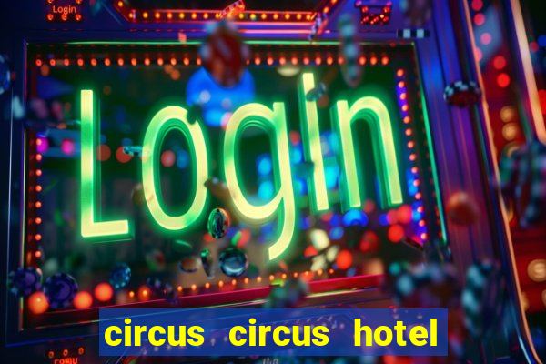 circus circus hotel casino las vegas nevada