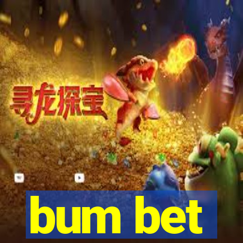 bum bet