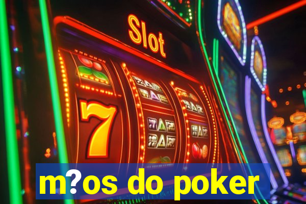 m?os do poker