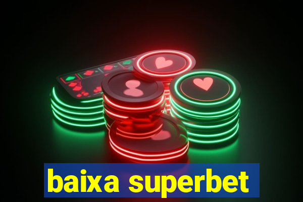 baixa superbet