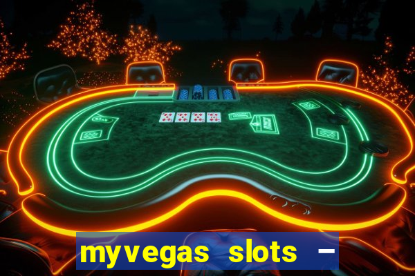 myvegas slots – casino slots