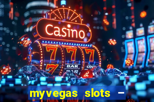 myvegas slots – casino slots