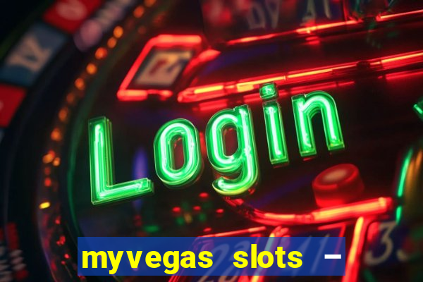 myvegas slots – casino slots