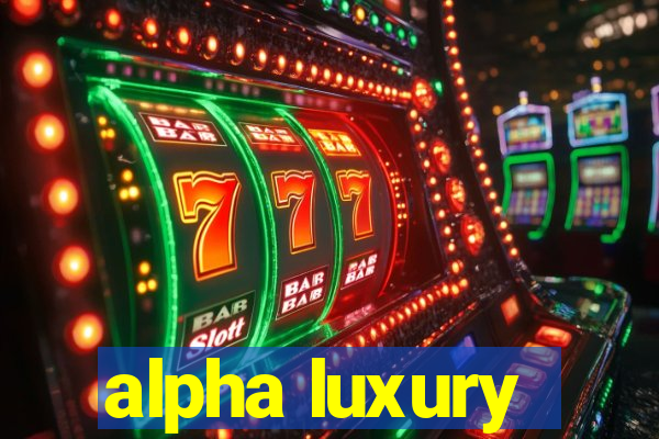 alpha luxury