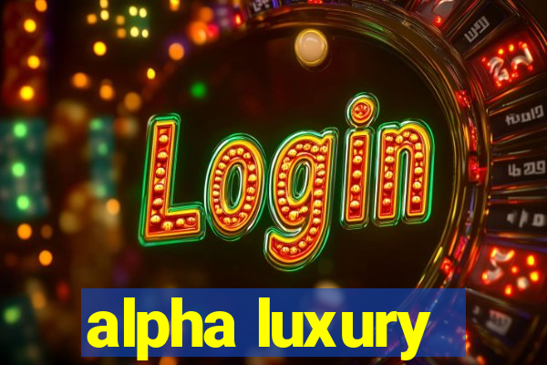 alpha luxury