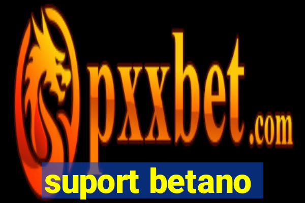 suport betano