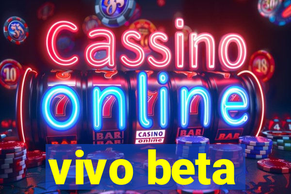 vivo beta