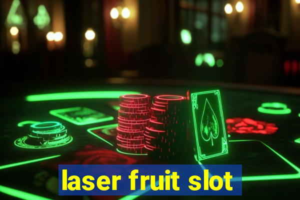 laser fruit slot