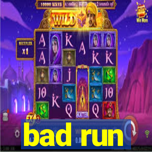 bad run