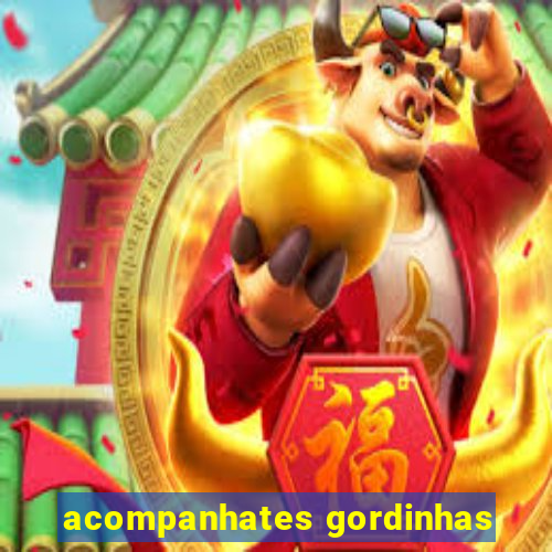 acompanhates gordinhas