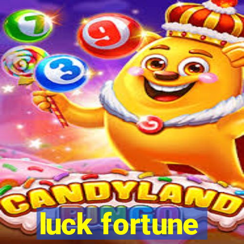 luck fortune