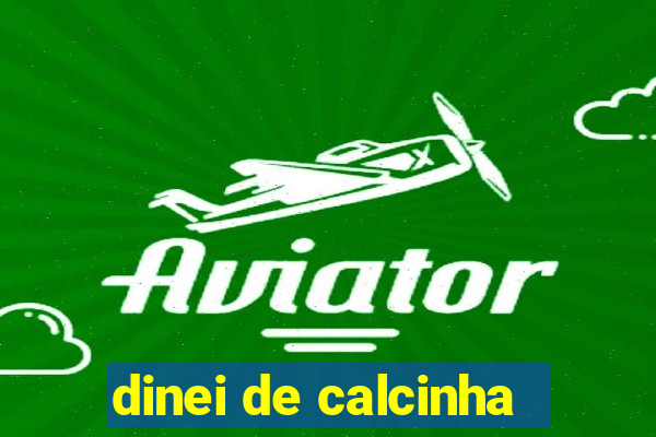 dinei de calcinha