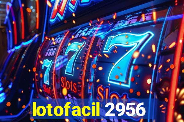 lotofacil 2956