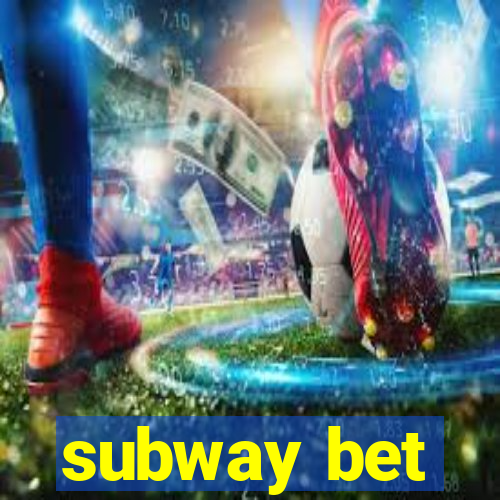 subway bet