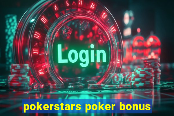 pokerstars poker bonus