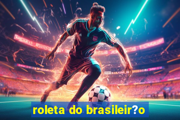 roleta do brasileir?o