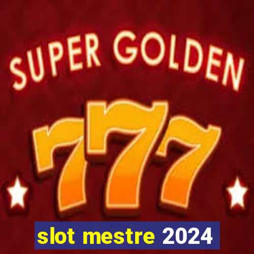 slot mestre 2024