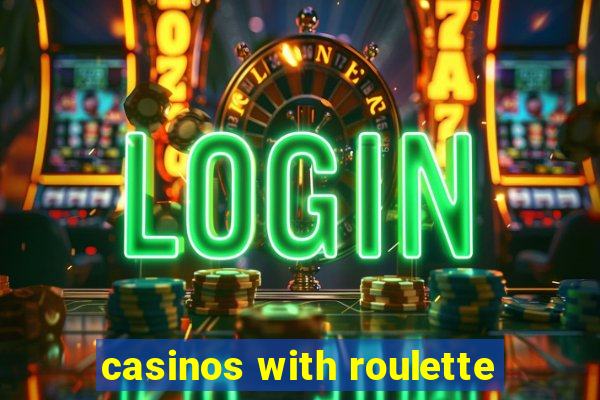 casinos with roulette