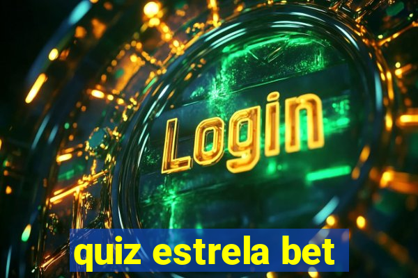 quiz estrela bet