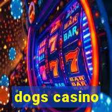 dogs casino