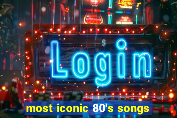 most iconic 80's songs