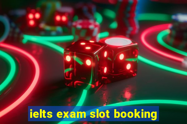 ielts exam slot booking