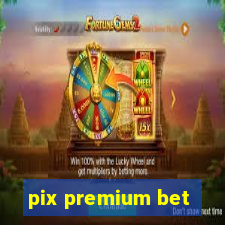 pix premium bet