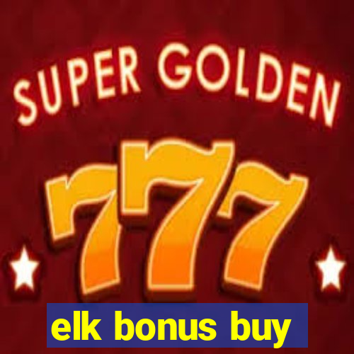 elk bonus buy