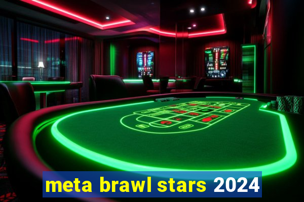 meta brawl stars 2024