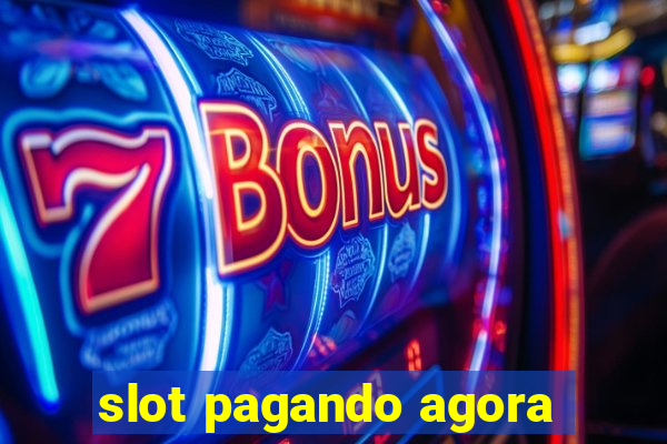 slot pagando agora