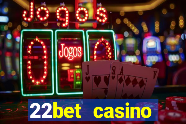 22bet casino welcome bonus