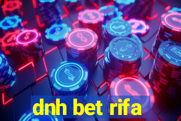 dnh bet rifa