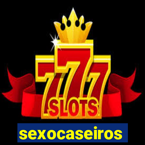 sexocaseiros