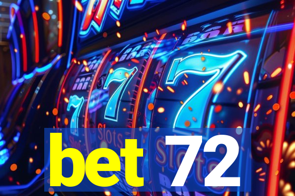 bet 72