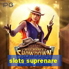 slots suprenare