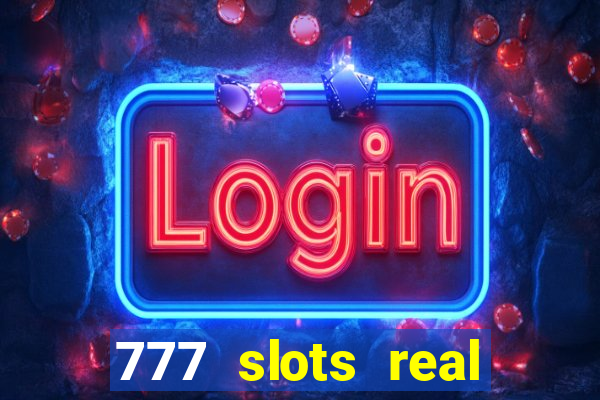 777 slots real cash game