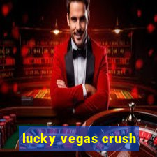 lucky vegas crush