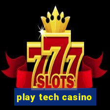 play tech casino