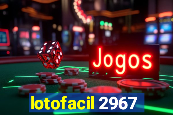 lotofacil 2967