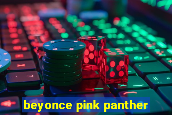 beyonce pink panther