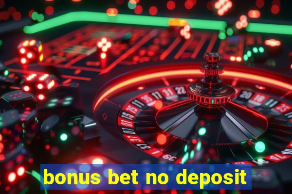 bonus bet no deposit