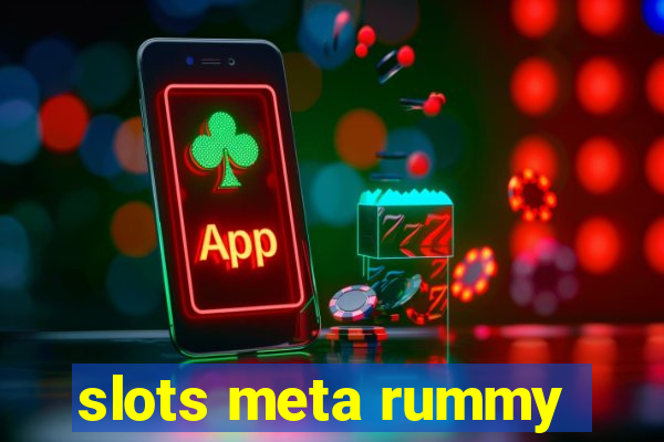 slots meta rummy