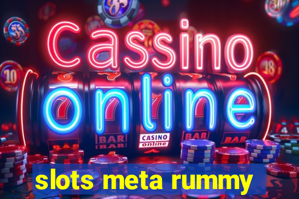 slots meta rummy