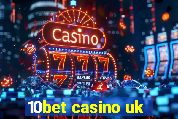 10bet casino uk