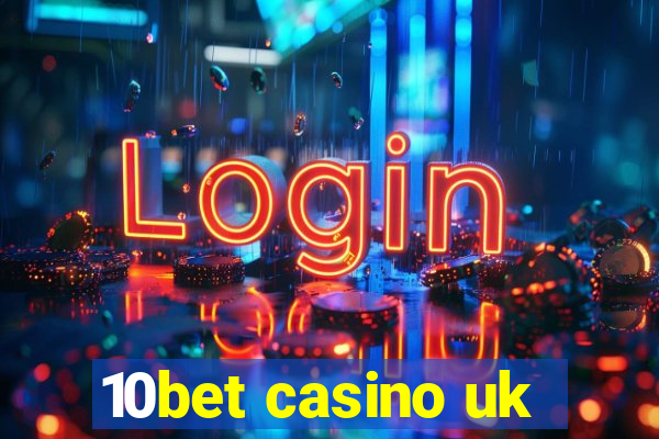 10bet casino uk