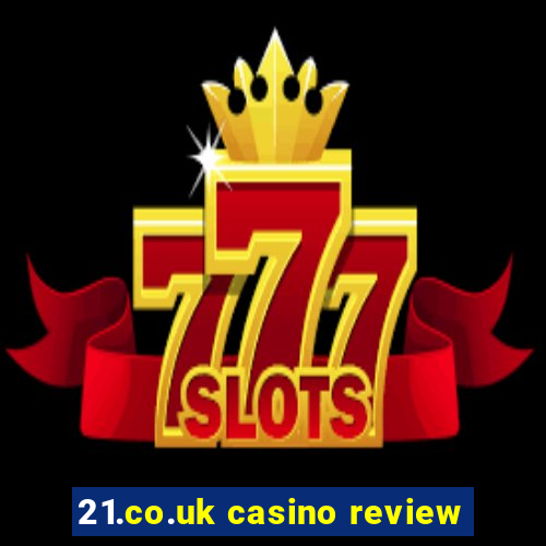 21.co.uk casino review