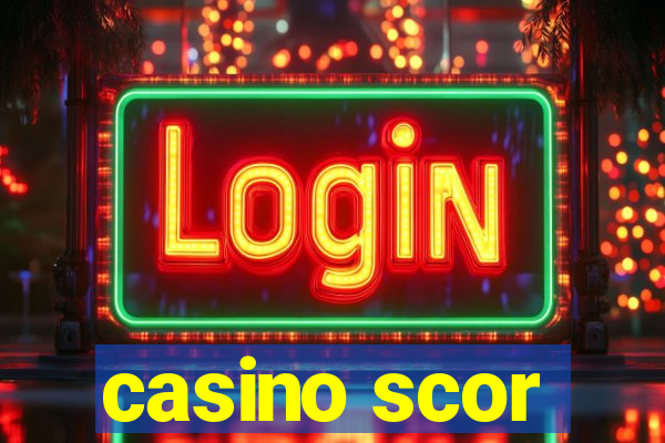 casino scor